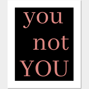 you not YOU Posters and Art